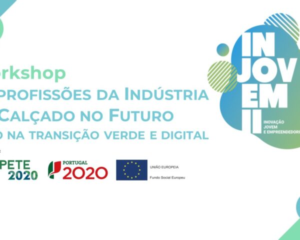 Workshop “As Profissões na Indústria do Calçado no Futuro – foco na transição verde e digital”